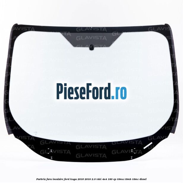 Parbriz fara incalzire Ford Kuga 2016-2018 2.0 TDCi 4x4 180 cp T8MA, T8MB, T8MC diesel