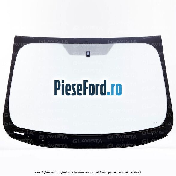 Parbriz fara incalzire Ford Mondeo 2014-2018 2.0 TDCi 180 cp T8CA, T8CC, T8CD, T8CL diesel