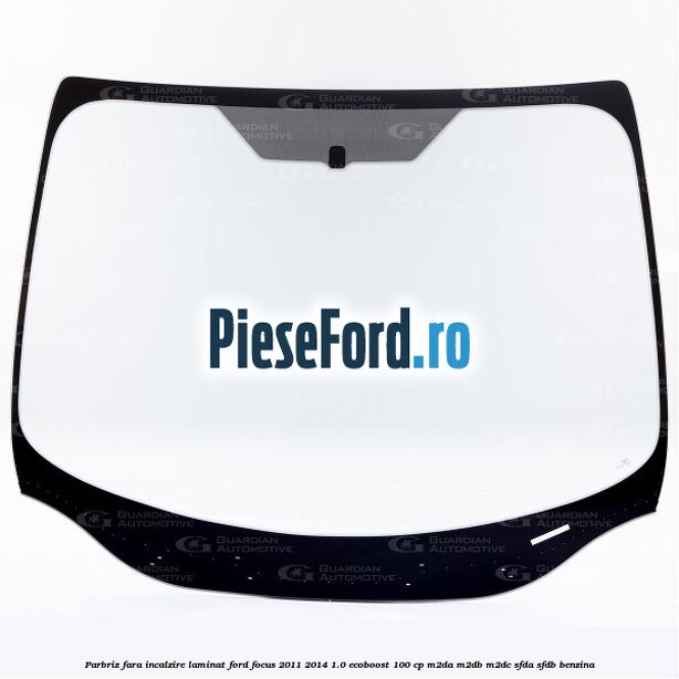 Parbriz fara incalzire, laminat Ford Focus 2011-2014 1.0 EcoBoost 100 cp Parbriz fara incalzire, laminat Ford Focus 2011-2014 1.0 EcoBoost 100 cp M2DA, M2DB, M2DC, SFDA, SFDB benzina