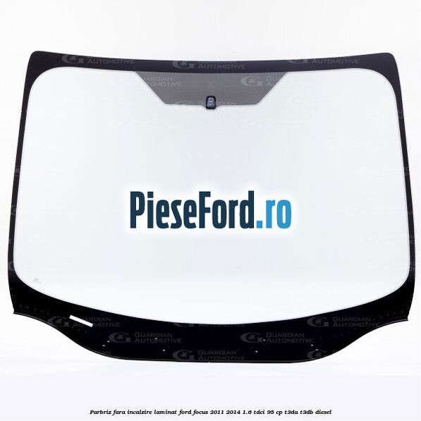 Parbriz fara incalzire, laminat Ford Focus 2011-2014 1.6 TDCi 95 cp T3DA, T3DB diesel