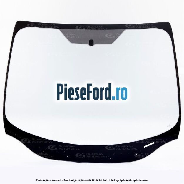 Parbriz fara incalzire, laminat Ford Focus 2011-2014 1.6 Ti 105 cp Parbriz fara incalzire, laminat Ford Focus 2011-2014 1.6 Ti 105 cp IQDA, IQDB, IQDC benzina