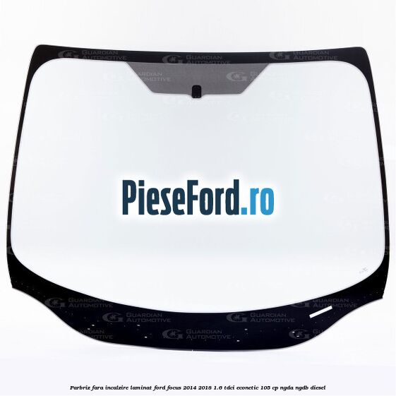Parbriz fara incalzire, laminat Ford Focus 2014-2018 1.6 TDCi ECOnetic 105 cp NGDA, NGDB diesel