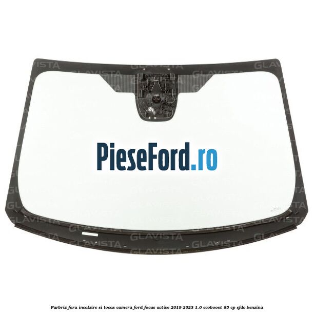 Parbriz fara incalzire si locas camera Ford Focus Active 2019-2023 1.0 EcoBoost 85 cp Parbriz fara incalzire si locas camera Ford Focus Active 2019-2023 1.0 EcoBoost 85 cp SFDC benzina