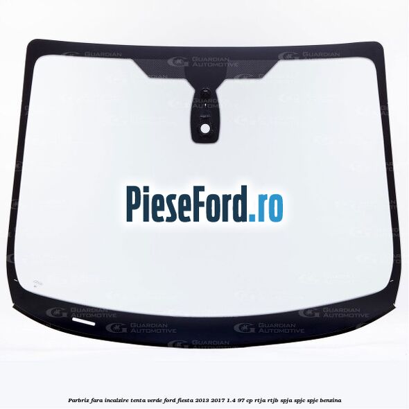 Parbriz fara incalzire, tenta verde Ford Fiesta 2013-2017 1.4 97 cp RTJA, RTJB, SPJA, SPJC, SPJE benzina