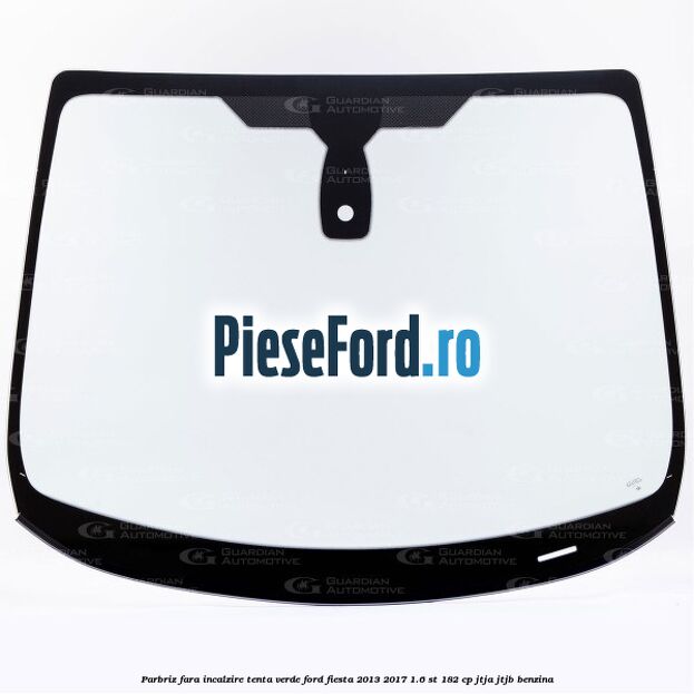 Parbriz fara incalzire, tenta verde Ford Fiesta 2013-2017 1.6 ST 182 cp JTJA, JTJB benzina