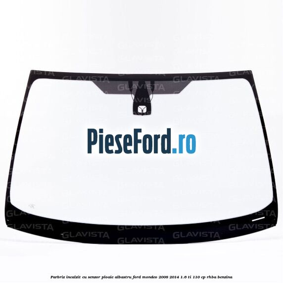 Parbriz incalzit, cu senzor ploaie, albastru Ford Mondeo 2008-2014 1.6 Ti 110 cp RHBA benzina