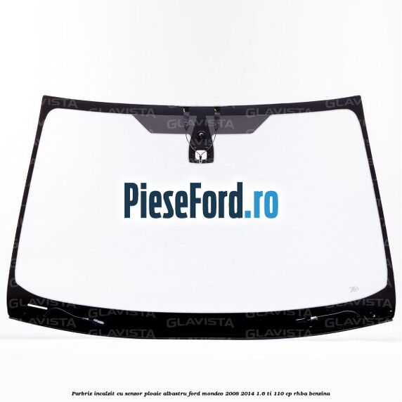 Parbriz incalzit, cu senzor ploaie, albastru Ford Mondeo 2008-2014 1.6 Ti 110 cp RHBA benzina
