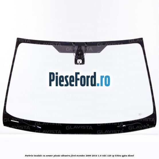 Parbriz incalzit, cu senzor ploaie, albastru Ford Mondeo 2008-2014 1.8 TDCi 125 cp KHBA, QYBA diesel
