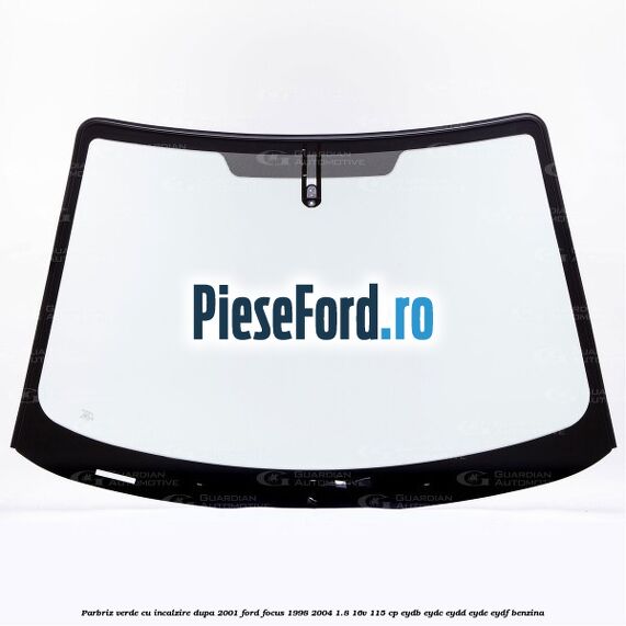 Parbriz verde, cu incalzire dupa 2001 Ford Focus 1998-2004 1.8 16V 115 cp EYDB, EYDC, EYDD, EYDE, EYDF benzina