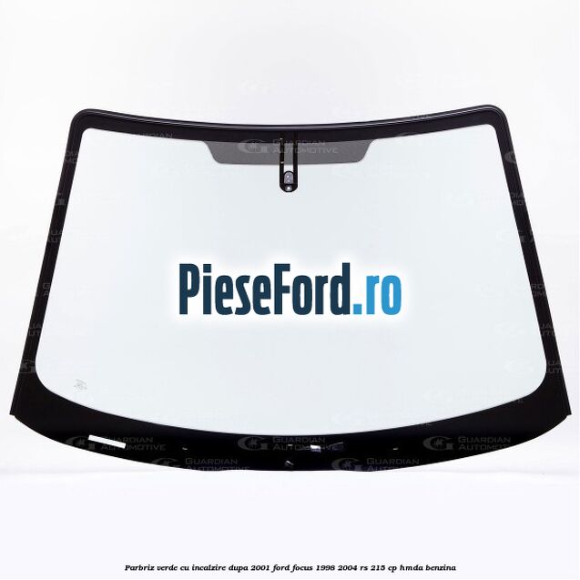 Parbriz verde, cu incalzire dupa 2001 Ford Focus 1998-2004 RS 215 cp HMDA benzina