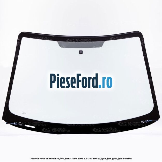Parbriz verde, cu incalzire Ford Focus 1998-2004 1.6 16V 100 cp FYDA, FYDB, FYDC, FYDD benzina