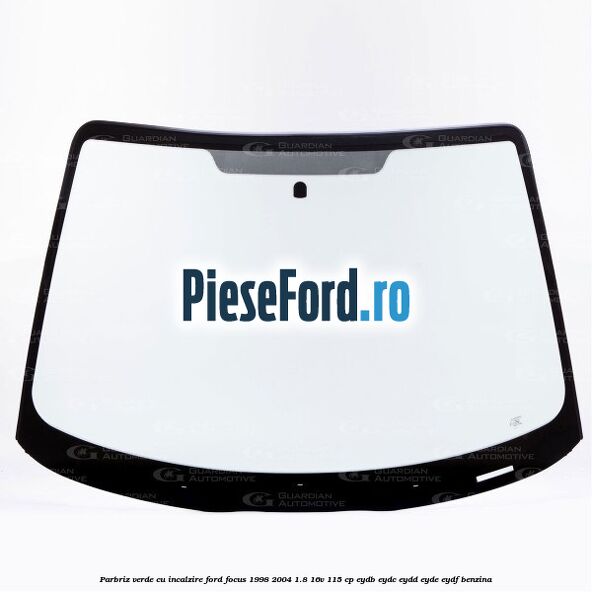 Parbriz verde, cu incalzire Ford Focus 1998-2004 1.8 16V 115 cp EYDB, EYDC, EYDD, EYDE, EYDF benzina