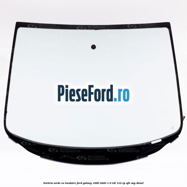 Parbriz verde, cu incalzire Ford Galaxy 1995-2000 1.9 TDI 110 cp AFN, AVG diesel