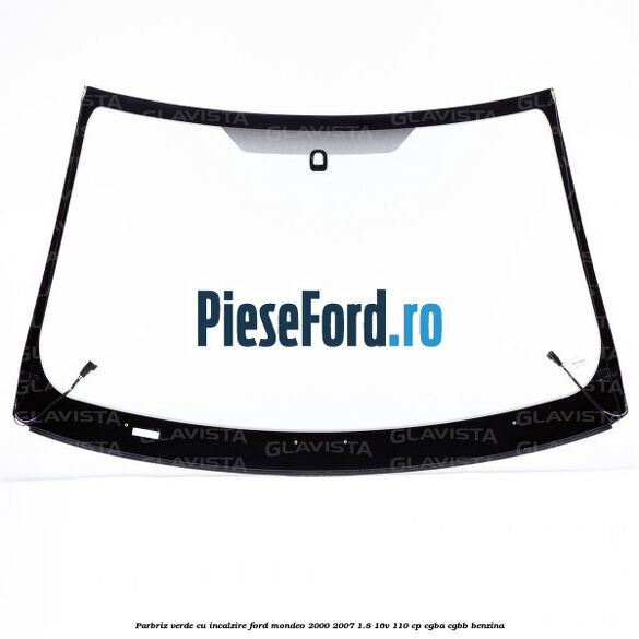 Parbriz verde, cu incalzire Ford Mondeo 2000-2007 1.8 16V 110 cp Parbriz verde, cu incalzire Ford Mondeo 2000-2007 1.8 16V 110 cp CGBA, CGBB benzina