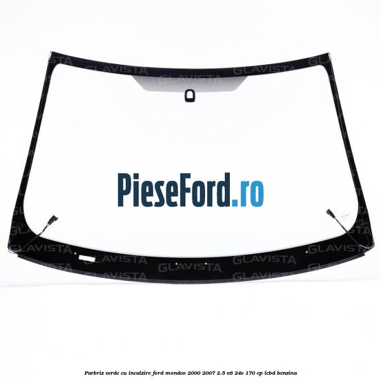 Parbriz verde, cu incalzire Ford Mondeo 2000-2007 2.5 V6 24V 170 cp Parbriz verde, cu incalzire Ford Mondeo 2000-2007 2.5 V6 24V 170 cp LCBD benzina