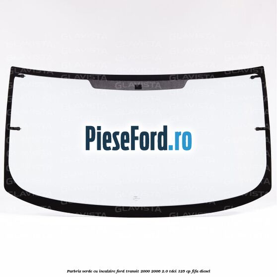 Parbriz verde cu incalzire Ford Transit 2000-2006 2.0 TDCi 125 cp FIFA diesel
