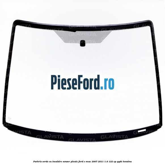 Parbriz verde cu incalzire/senzor ploaie Ford C-Max 2007-2011 1.8 122 cp QQDC benzina