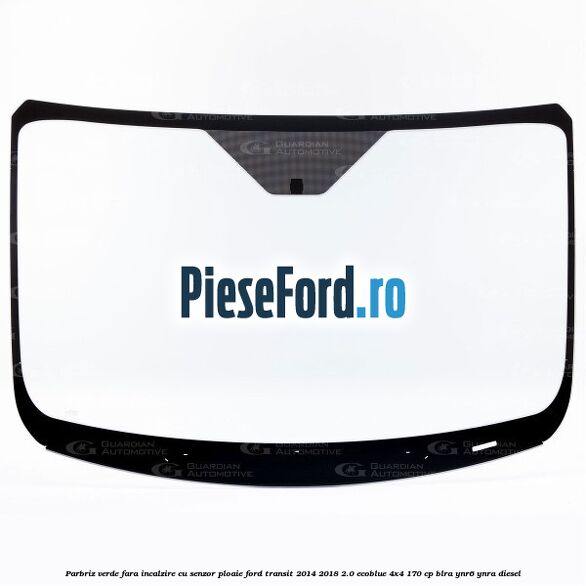 Parbriz verde fara incalzire, cu senzor ploaie Ford Transit 2014-2018 2.0 EcoBlue 4x4 170 cp Parbriz verde fara incalzire, cu senzor ploaie Ford Transit 2014-2018 2.0 EcoBlue 4x4 170 cp BLRA, YNR6, YNRA diesel