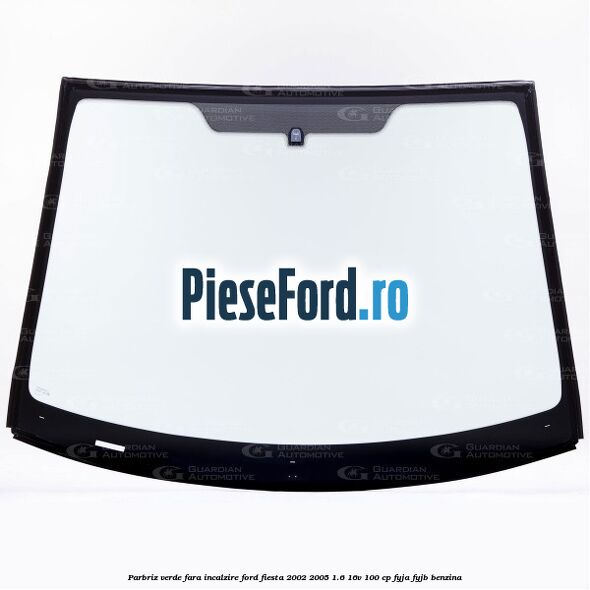Parbriz verde, fara incalzire Ford Fiesta 2002-2005 1.6 16V 100 cp FYJA, FYJB benzina