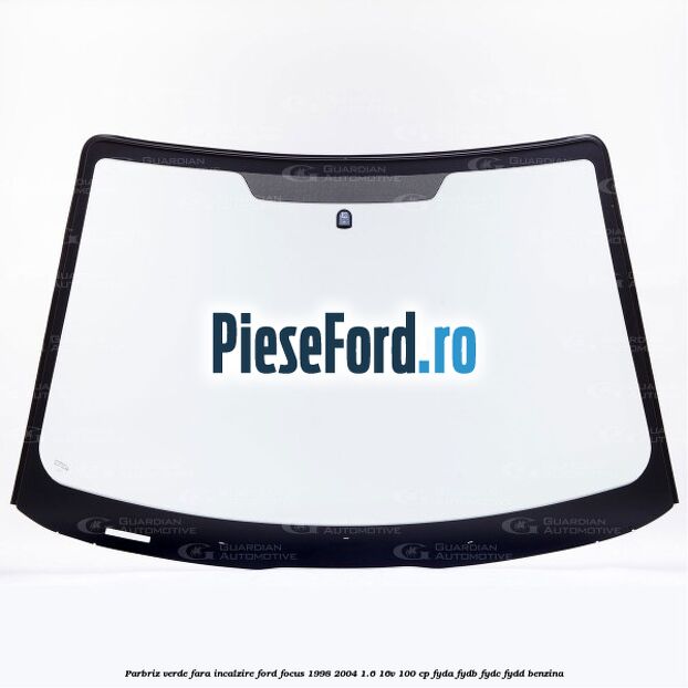 Parbriz verde, fara incalzire Ford Focus 1998-2004 1.6 16V 100 cp FYDA, FYDB, FYDC, FYDD benzina