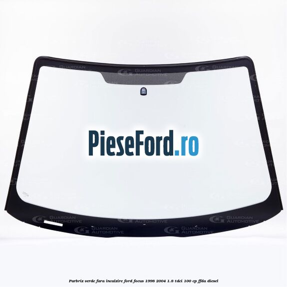 Parbriz verde, fara incalzire Ford Focus 1998-2004 1.8 TDCi 100 cp FFDA diesel