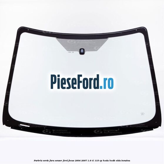 Parbriz verde, fara senzor Ford Focus 2004-2007 1.6 Ti 115 cp HXDA, HXDB, SIDA benzina