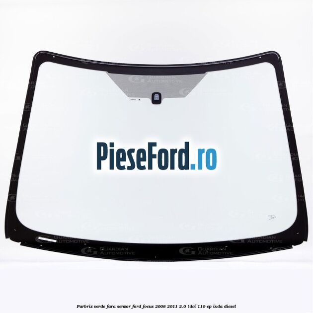 Parbriz verde, fara senzor Ford Focus 2008-2011 2.0 TDCi 110 cp Parbriz verde, fara senzor Ford Focus 2008-2011 2.0 TDCi 110 cp IXDA diesel