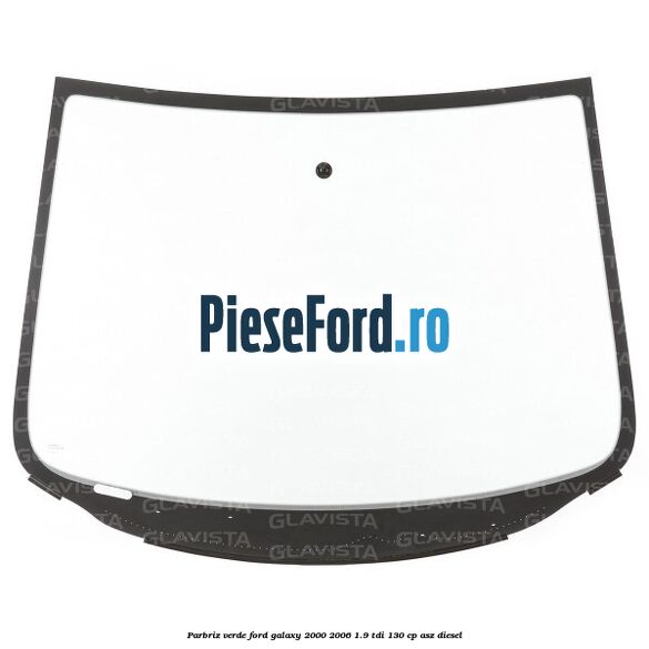 Parbriz verde Ford Galaxy 2000-2006 1.9 TDI 130 cp ASZ diesel