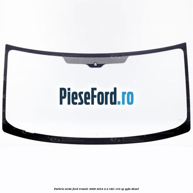 Parbriz verde Ford Transit 2006-2014 2.2 TDCi 110 cp QVFA diesel