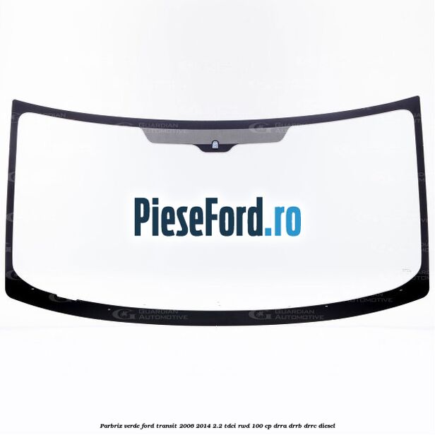 Parbriz verde Ford Transit 2006-2014 2.2 TDCi RWD 100 cp DRRA, DRRB, DRRC diesel