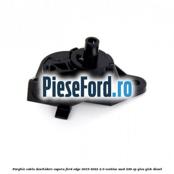 Parghie cablu deschidere capota Ford Edge 2019-2022 2.0 EcoBlue AWD 238 cp YLCA, YLCB diesel