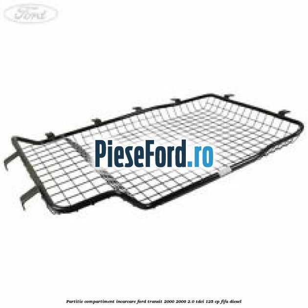 Partitie compartiment incarcare Ford Transit 2000-2006 2.0 TDCi 125 cp FIFA diesel