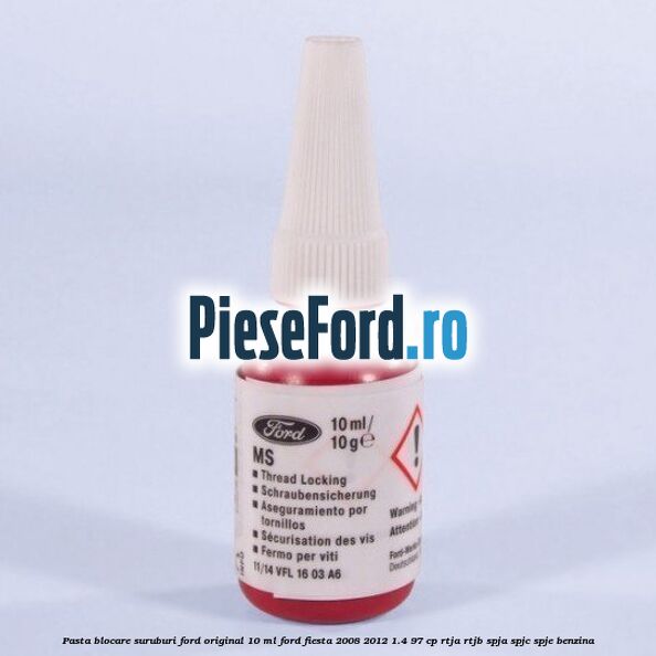 Pasta blocare suruburi Ford Original 10 ml Ford Fiesta 2008-2012 1.4 97 cp RTJA, RTJB, SPJA, SPJC, SPJE benzina