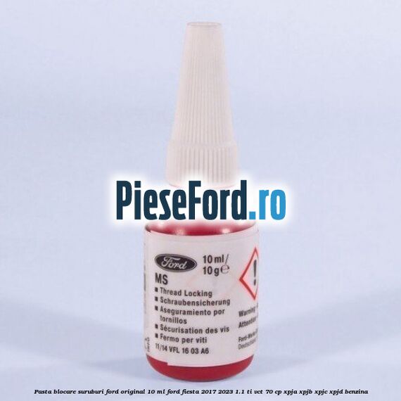 Pasta blocare suruburi Ford Original 10 ml Ford Fiesta 2017-2023 1.1 Ti-VCT 70 cp XPJA, XPJB, XPJC, XPJD benzina