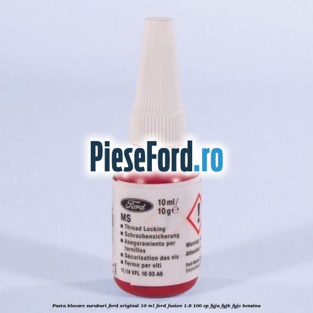 Pasta blocare suruburi Ford Original 10 ml Ford Fusion 1.6 100 cp FYJA, FYJB, FYJC benzina