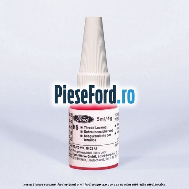 Pasta blocare suruburi Ford original 5 ML Ford Cougar 2.0 16V 131 cp EDBA, EDBB, EDBC, EDBD benzina