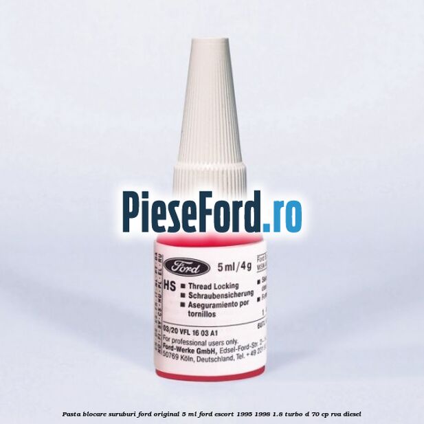 Pasta blocare suruburi Ford original 5 ML Ford Escort 1995-1998 1.8 Turbo D 70 cp RVA diesel