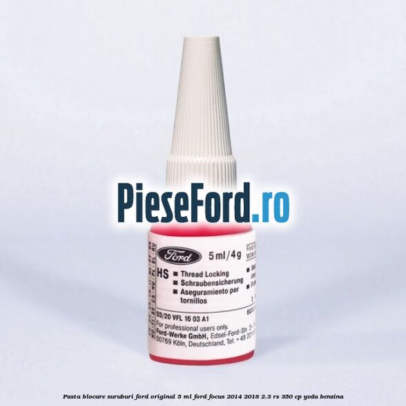 Pasta blocare suruburi Ford original 5 ML Ford Focus 2014-2018 2.3 RS 350 cp YVDA benzina