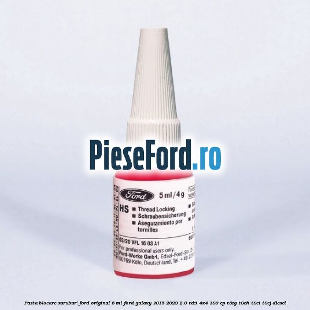 Pasta blocare suruburi Ford original 5 ML Ford Galaxy 2015-2023 2.0 TDCi 4x4 180 cp T8CG, T8CH, T8CI, T8CJ diesel