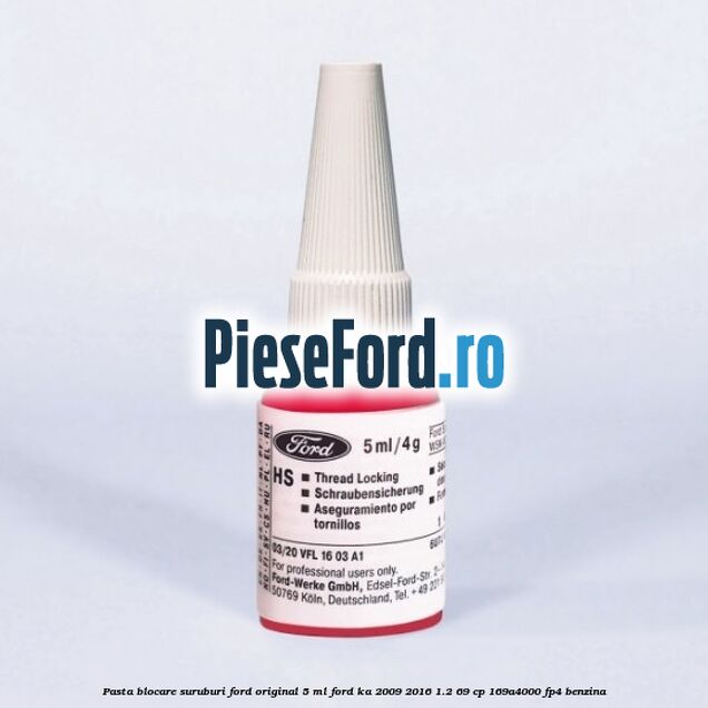 Pasta blocare suruburi Ford original 5 ML Ford Ka 2009-2016 1.2 69 cp 169A4000, FP4 benzina