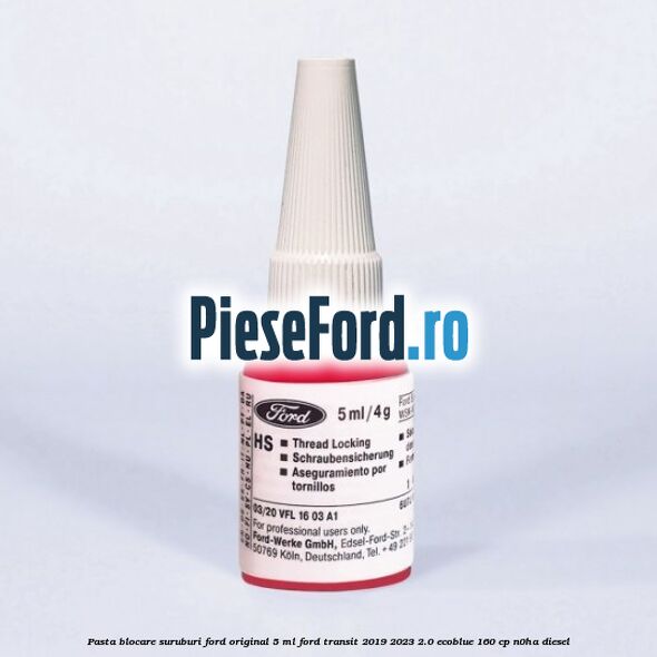 Pasta blocare suruburi Ford original 5 ML Ford Transit 2019-2023 2.0 EcoBlue 160 cp N0HA diesel