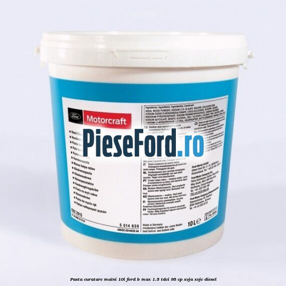 Pasta curatare maini 10L Ford B-Max 1.5 TDCi 95 cp XVJA, XVJC diesel
