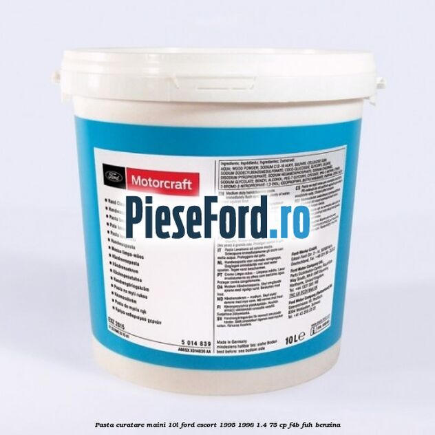 Pasta curatare maini 10L Ford Escort 1995-1998 1.4 75 cp F4B, FUH benzina