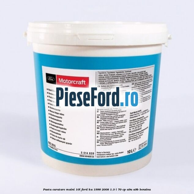 Pasta curatare maini 10L Ford Ka 1996-2008 1.3 i 70 cp Pasta curatare maini 10L Ford Ka 1996-2008 1.3 i 70 cp A9A, A9B benzina
