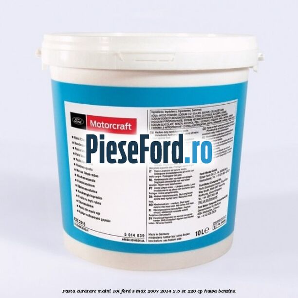 Pasta curatare maini 10L Ford S-Max 2007-2014 2.5 ST 220 cp HUWA benzina