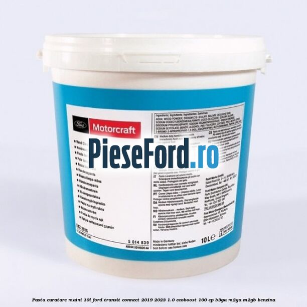 Pasta curatare maini 10L Ford Transit Connect 2019-2023 1.0 EcoBoost 100 cp B3GA, M2GA, M2GB benzina