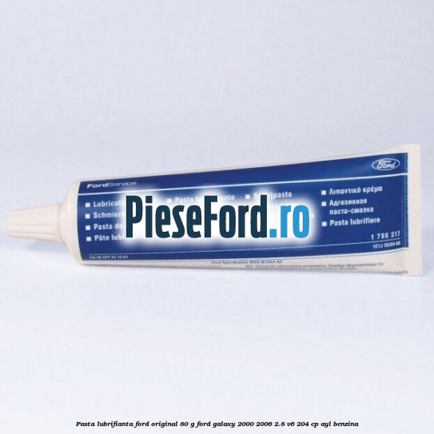 Pasta lubrifianta Ford original 80 G Ford Galaxy 2000-2006 2.8 V6 204 cp Pasta lubrifianta Ford original 80 G Ford Galaxy 2000-2006 2.8 V6 204 cp AYL benzina