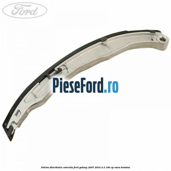 Patina distributie centrala Ford Galaxy 2007-2014 2.3 160 cp SEWA benzina