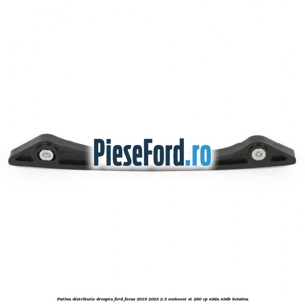 Patina distributie dreapta Ford Focus 2019-2023 2.3 EcoBoost ST 280 cp N3DA, N3DB benzina