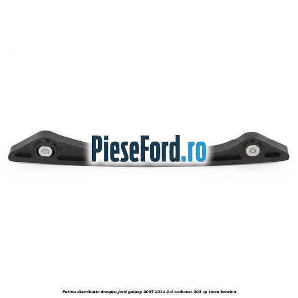 Patina distributie dreapta Ford Galaxy 2007-2014 2.0 EcoBoost 203 cp Patina distributie dreapta Ford Galaxy 2007-2014 2.0 EcoBoost 203 cp TNWA benzina